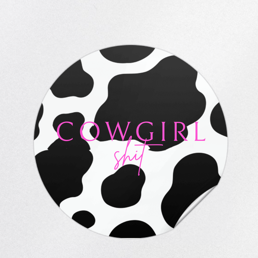 "Cow Girl Shit" Sticker